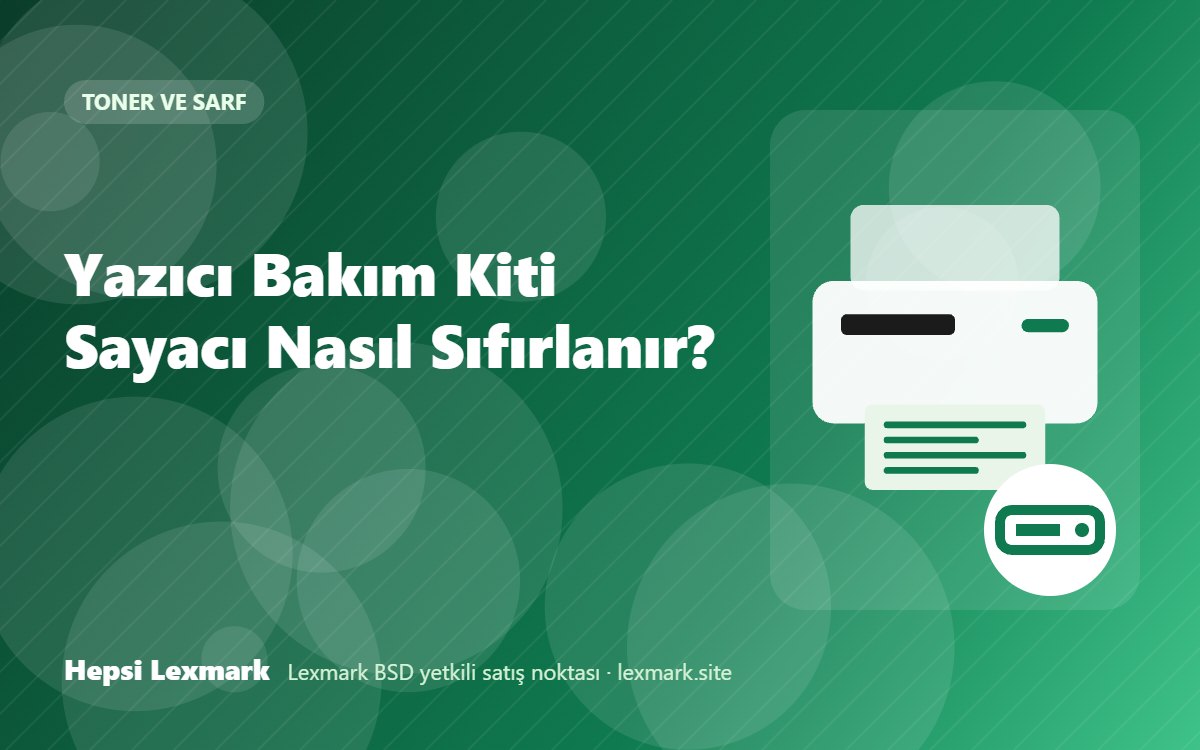 Yazıcı Bakım Kiti Sayacı Nasıl Sıfırlanır?