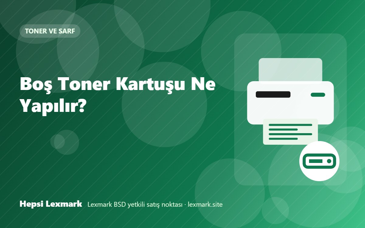 Boş Toner Kartuşu Ne Yapılır?