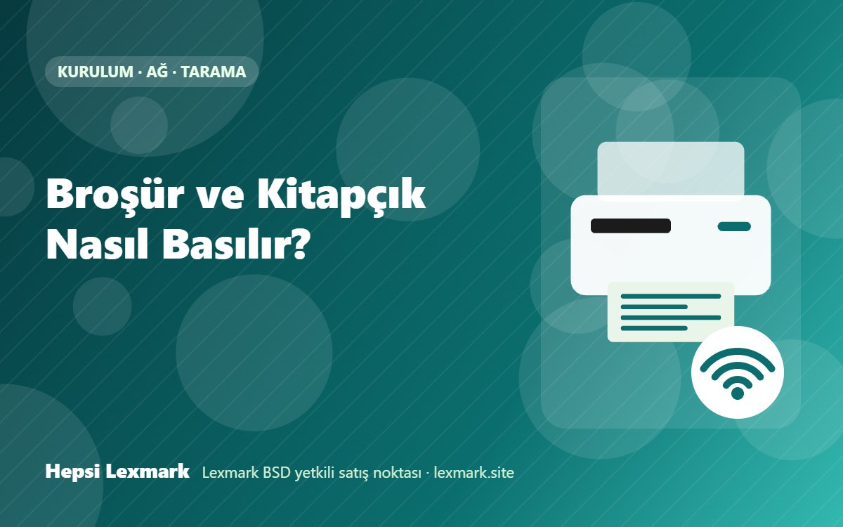 Broşür ve Kitapçık Nasıl Basılır?