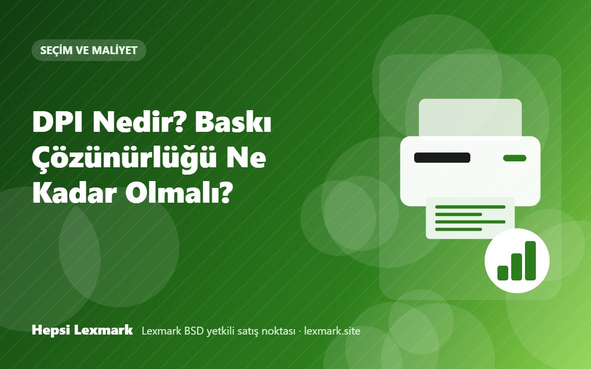 DPI Nedir? Baskı Çözünürlüğü Ne Kadar Olmalı?