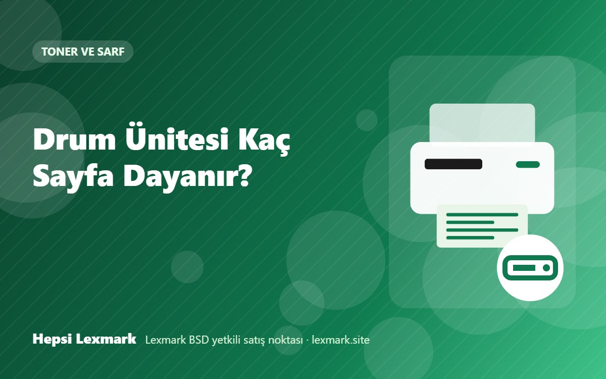 Drum Ünitesi Kaç Sayfa Dayanır?