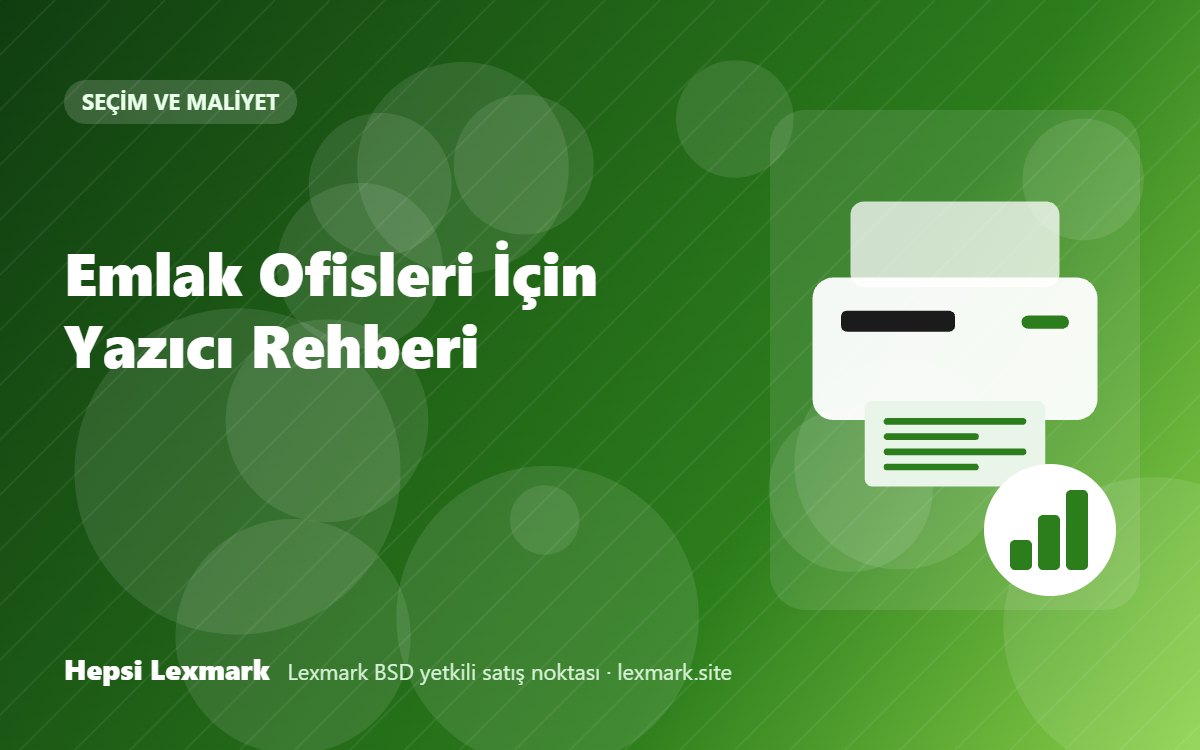 Emlak Ofisleri İçin Yazıcı Rehberi