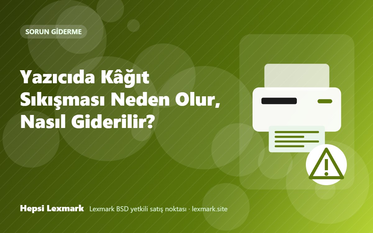 Yazıcıda Kâğıt Sıkışması Neden Olur, Nasıl Giderilir?