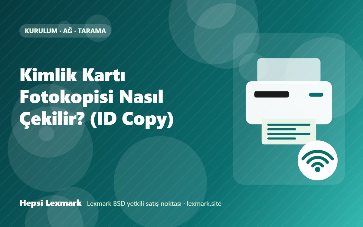 Kimlik Kartı Fotokopisi Nasıl Çekilir? (ID Copy)