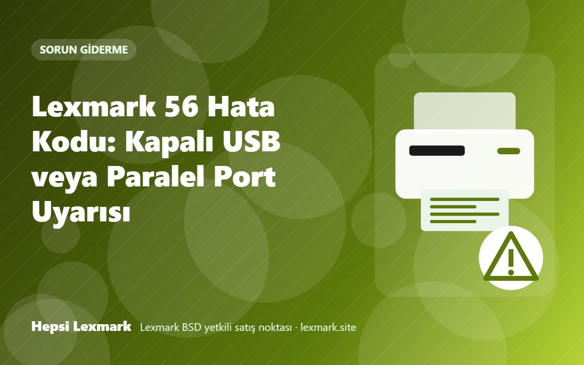 Lexmark 56 Hata Kodu: Kapalı USB veya Paralel Port Uyarısı