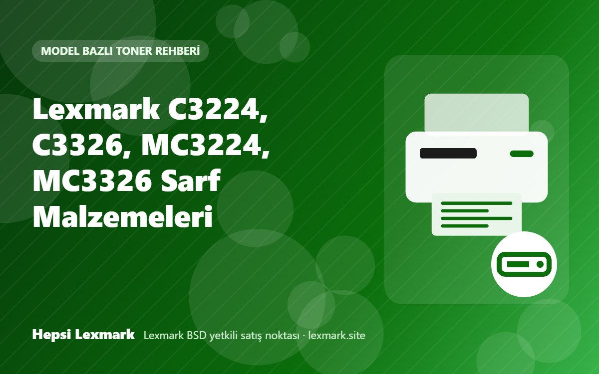 Lexmark C3224, C3326, MC3224, MC3326 Sarf Malzemeleri