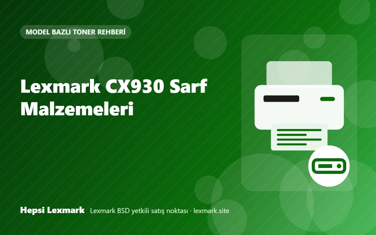 Lexmark CX930 Sarf Malzemeleri