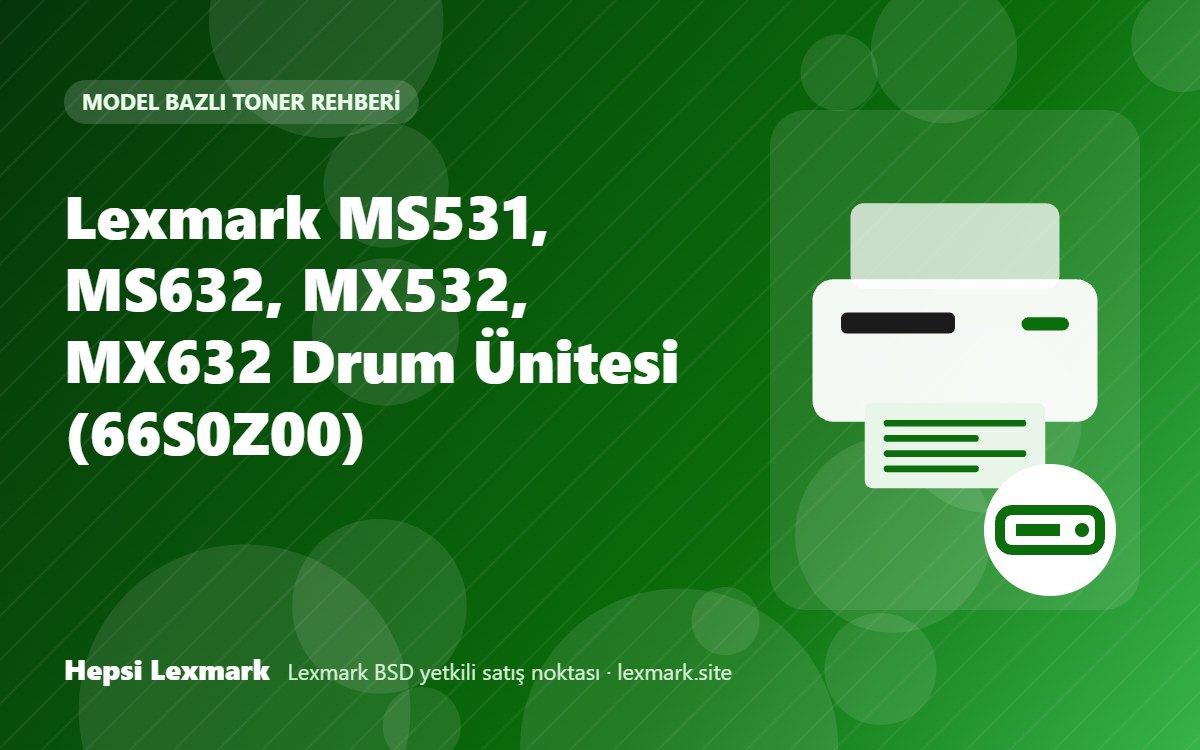 Lexmark MS531, MS632, MX532, MX632 Drum Ünitesi (66S0Z00)