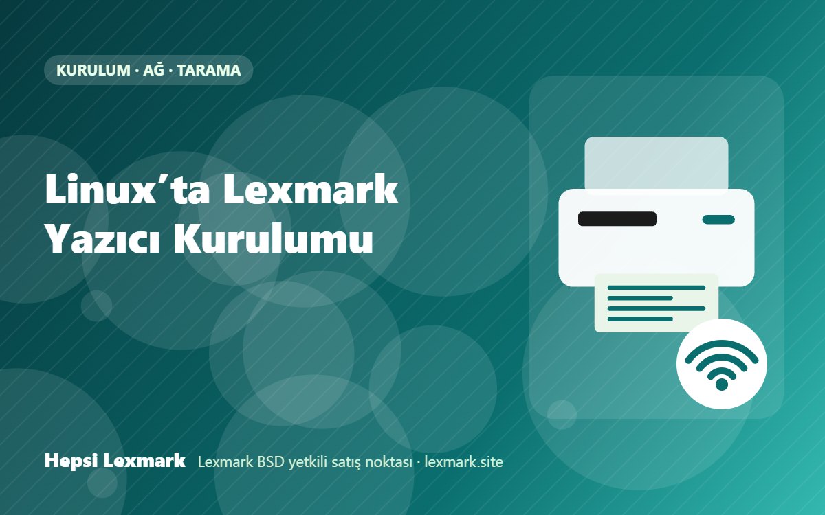 Linux’ta Lexmark Yazıcı Kurulumu