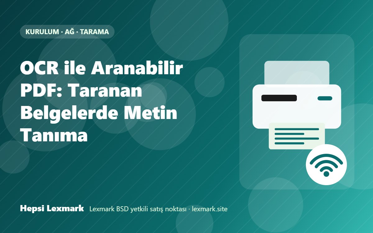 OCR ile Aranabilir PDF: Taranan Belgelerde Metin Tanıma