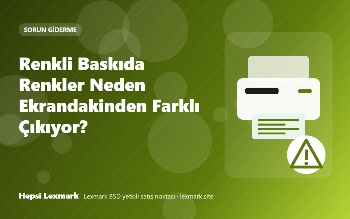 Renkli Baskıda Renkler Neden Ekrandakinden Farklı Çıkıyor?