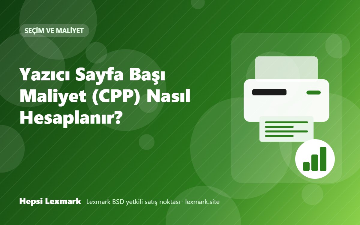 Yazıcı Sayfa Başı Maliyet (CPP) Nasıl Hesaplanır?