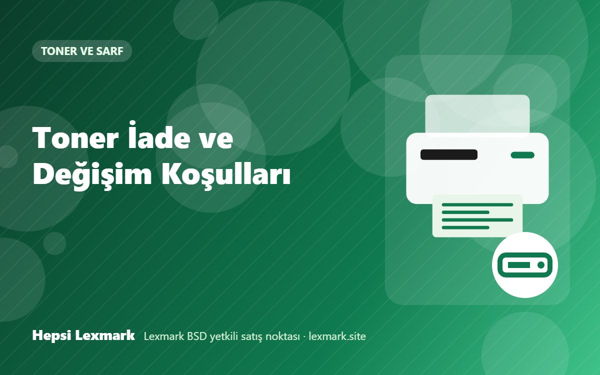 Toner İade ve Değişim Koşulları