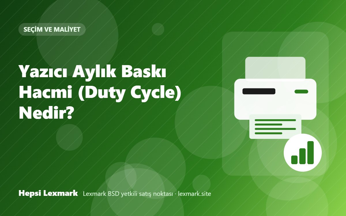 Yazıcı Aylık Baskı Hacmi (Duty Cycle) Nedir?