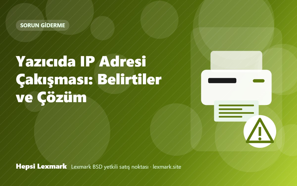 Yazıcıda IP Adresi Çakışması: Belirtiler ve Çözüm