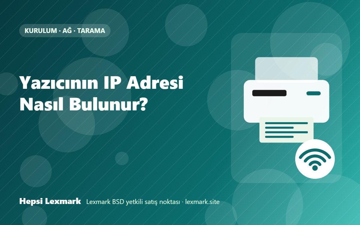 Yazıcının IP Adresi Nasıl Bulunur?