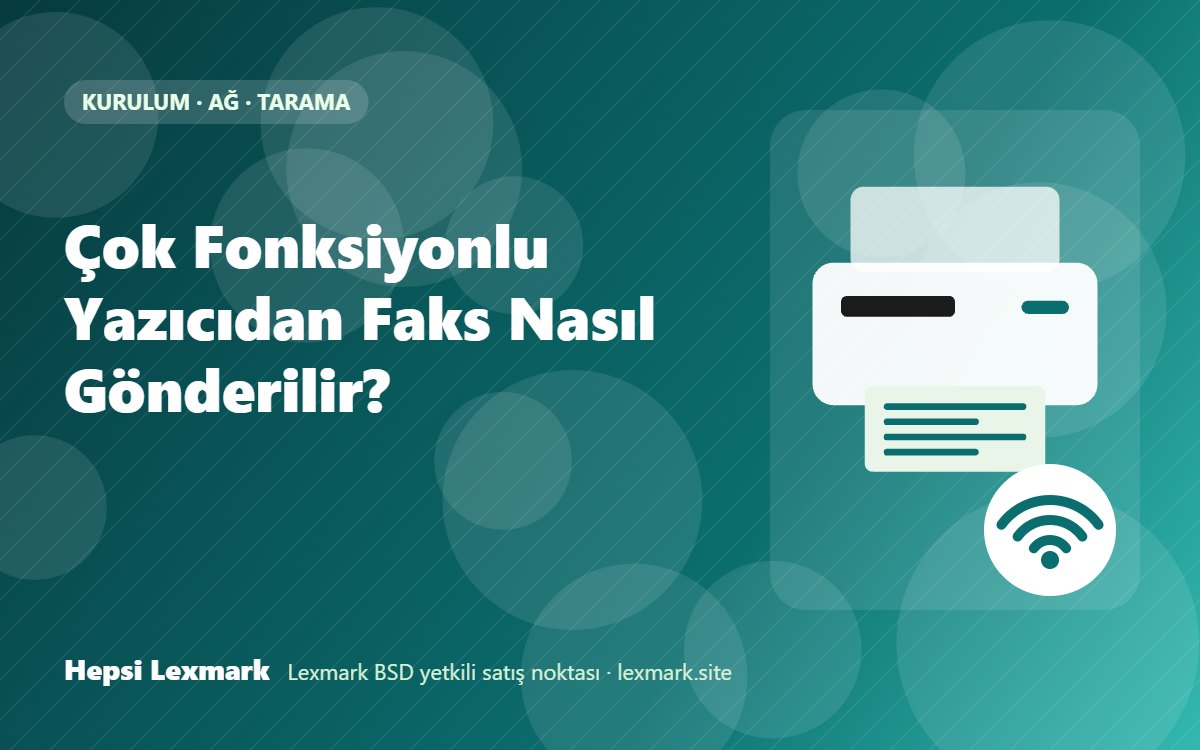 Çok Fonksiyonlu Yazıcıdan Faks Nasıl Gönderilir?